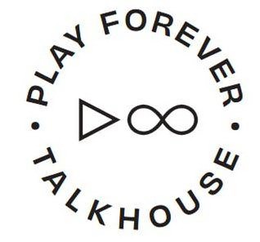 PLAY FOREVER TALKHOUSE trademark