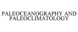 PALEOCEANOGRAPHY AND PALEOCLIMATOLOGY trademark