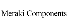 MERAKI COMPONENTS trademark