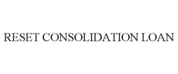 RESET CONSOLIDATION LOAN trademark