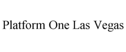PLATFORM ONE LAS VEGAS trademark