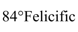 84°FELICIFIC trademark