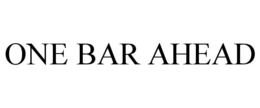 ONE BAR AHEAD trademark