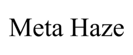 META HAZE trademark