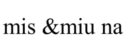 MIS &MIU NA trademark