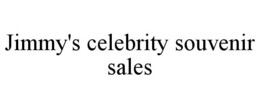 JIMMY'S CELEBRITY SOUVENIR SALES trademark