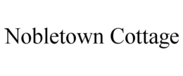 NOBLETOWN COTTAGE trademark