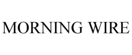 MORNING WIRE trademark