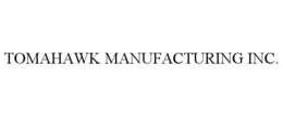 TOMAHAWK MANUFACTURING INC. trademark
