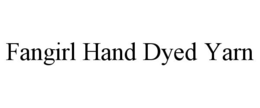 FANGIRL HAND DYED YARN trademark