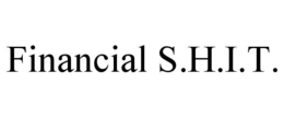 FINANCIAL S.H.I.T. trademark