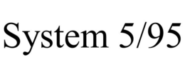 SYSTEM 5/95 trademark