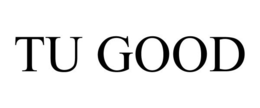 TU GOOD trademark