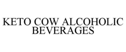 KETO COW ALCOHOLIC BEVERAGES trademark