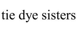 TIE DYE SISTERS trademark