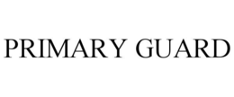 PRIMARY GUARD trademark