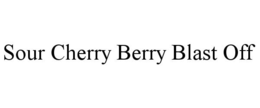 SOUR CHERRY BERRY BLAST OFF trademark
