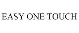EASY ONE TOUCH trademark
