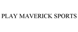 PLAY MAVERICK SPORTS trademark