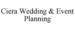CIERA WEDDING & EVENT PLANNING trademark
