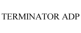 TERMINATOR ADP trademark