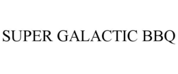 SUPER GALACTIC BBQ trademark