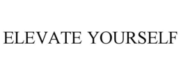ELEVATE YOURSELF trademark