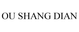 OU SHANG DIAN trademark
