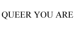 QUEER YOU ARE trademark