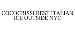 COCOCRISSI BEST ITALIAN ICE OUTSIDE NYC trademark