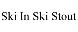 SKI IN SKI STOUT trademark