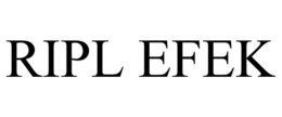 RIPL EFEK trademark