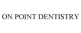 ON POINT DENTISTRY trademark