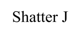 SHATTER J trademark