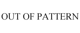 OUT OF PATTERN trademark
