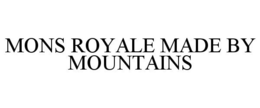 MONS ROYALE MADE BY MOUNTAINS trademark