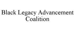 BLACK LEGACY ADVANCEMENT COALITION trademark