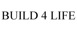 BUILD 4 LIFE trademark