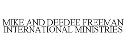 MIKE AND DEEDEE FREEMAN INTERNATIONAL MINISTRIES trademark