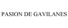 PASION DE GAVILANES trademark