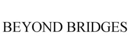 BEYOND BRIDGES trademark