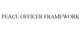 PEACE OFFICER FRAMEWORK trademark