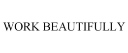 WORK BEAUTIFULLY trademark