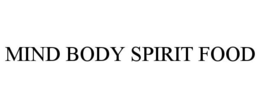 MIND BODY SPIRIT FOOD trademark