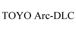 TOYO ARC-DLC trademark