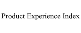 PRODUCT EXPERIENCE INDEX trademark