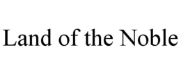 LAND OF THE NOBLE trademark