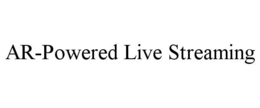 AR-POWERED LIVE STREAMING trademark