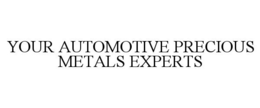 YOUR AUTOMOTIVE PRECIOUS METALS EXPERTS trademark