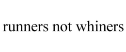 RUNNERS NOT WHINERS trademark